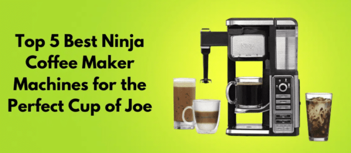 5 Best Ninja Coffee Makers