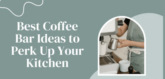Best Coffee Bar Ideas to Perk Up Your Kitchen